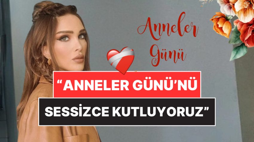 Seren Serengil’den Manalı Anneler Günü Paylaşımı: “Hiçbir Kutlama İçimizden Gelmiyor”