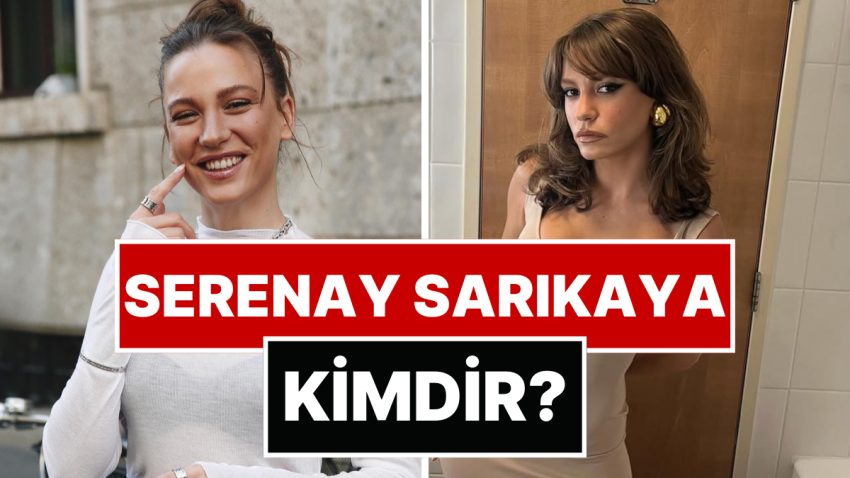 Serenay Sarıkaya Kimdir? Serenay Sarıkaya Kaç Yaşında, Aslen Nereli? Hangi Dizi ve Sinemalarda Yer Aldı?
