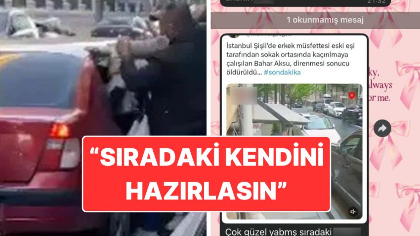 Sokak Ortasında Katledilen Bahar Aksu’nun Görüntüsü ile Eski Eşi ve Kızını Vefatla Tehdit Etti
