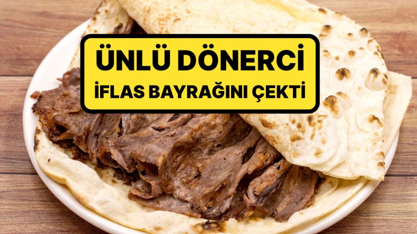 Ünlü Dönerci Ekonomik Zorluklara Dayanamadı: Konkordato İlan Etti