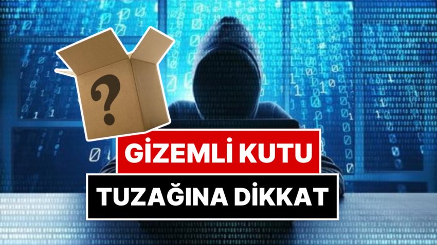 Yüzde 99 İndirimli Gizemli Kutu Tuzağına Dikkat! Banka Hesaplarınız Boşaltılabilir