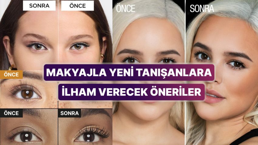 30’lu Yaşlarınızdaysanız ve Hala Makyaj Yapmayı Bilmiyorsanız Size Yardımcı Olacak Eserler Serisi 4