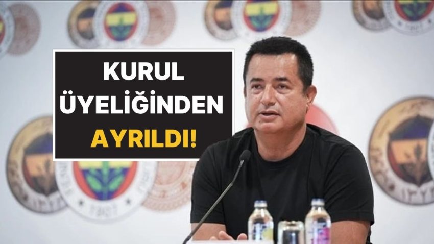 Acun Ilıcalı Fenerbahçe Spor Kulübü İdare Heyeti Üyeliğinden Ayrıldığını Duyurdu