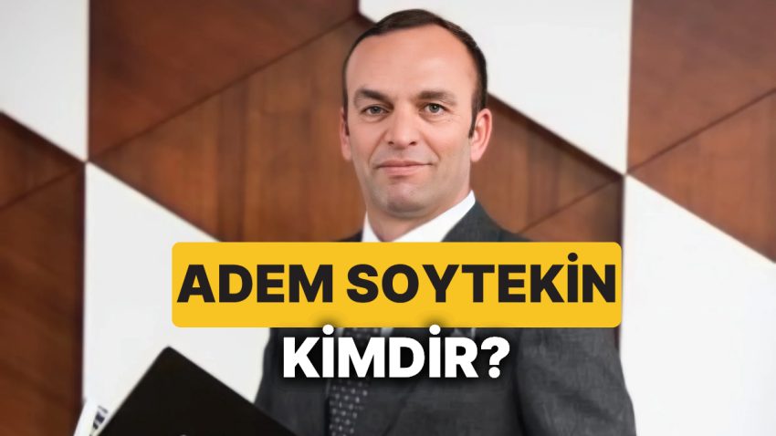Adem Soytekin Kimdir? ASOY İnşaat Yönetim Kurulu Lideri Adem Soytekin Kaç Yaşında ve Aslen Nereli?