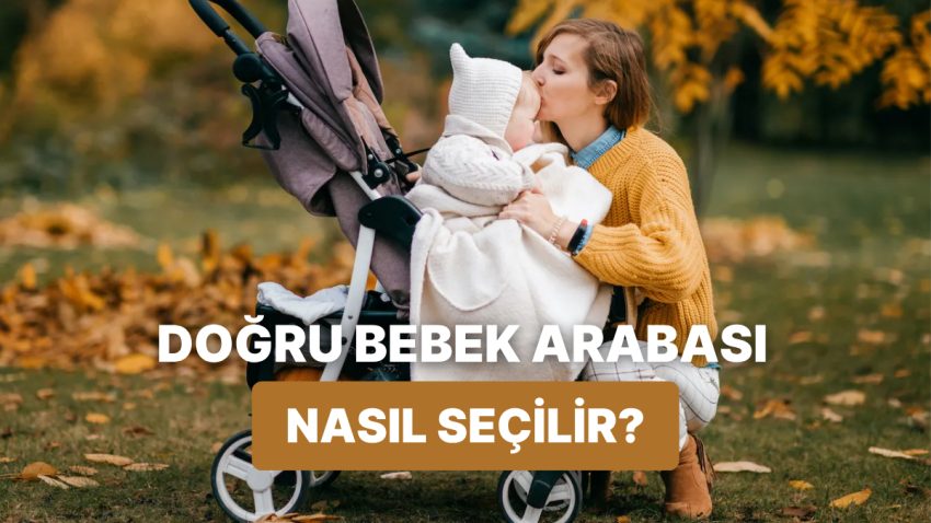 Anne Babalar Buraya! Bebek Arabası Seçiminde Nelere Dikkat Edilmeli?