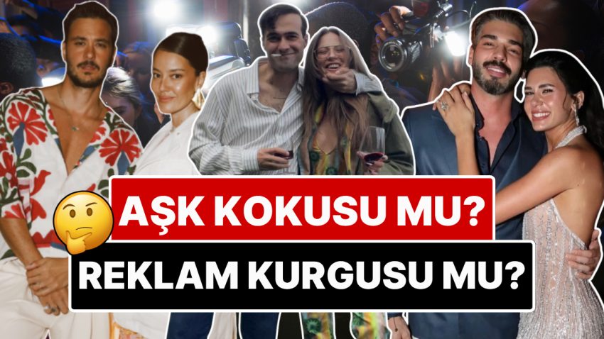 ‘Aşk mı Reklam mı?’ Gündeme Düşen En Çok Konuşulan 5 Bağ