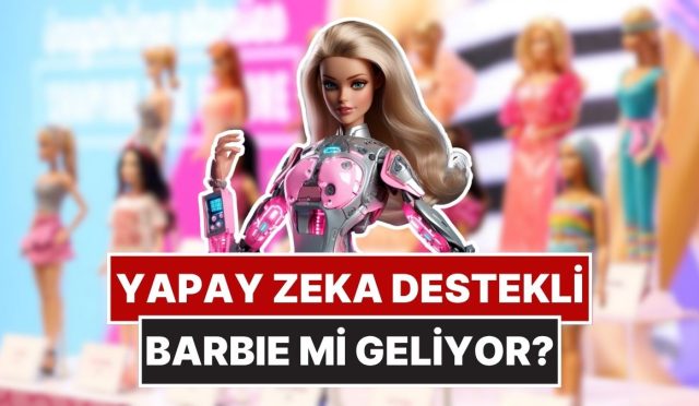 barbie-bebek-ureticisi-mattel-yapay-zeka-icin-openai-ile-anlasti-27lzPgk4.jpg