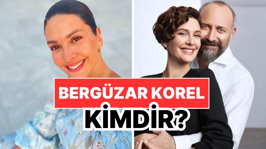 Bergüzar Korel Kimdir, Kaç Yaşında, Nereli? Bergüzar Korel Özel Hayatı ve Mesleği Hakkında Bilgiler