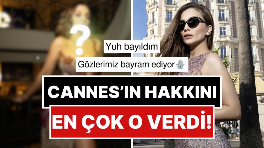 Bu Yılın Favorisi Belirli Oldu: Cannes Sinema Şenliği’nde İkide İki Yapan Damla Sönmez Zarafetiyle Büyüledi!