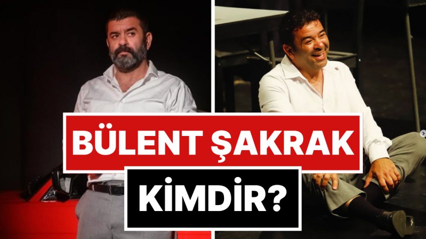 Bülent Şakrak Kimdir? Bülent Şakrak Kaç Yaşında ve Aslen Nereli? Hangi Dizi ve Sinemalarda Rol Aldı?