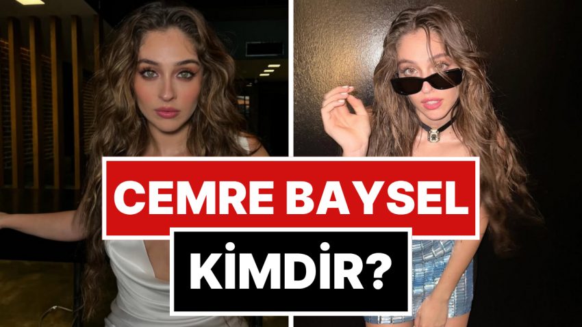 Cemre Baysel Kimdir? Cemre Baysel Kaç Yaşında ve Nereli? Cemre Baysel’in Sevgilisi Kim?