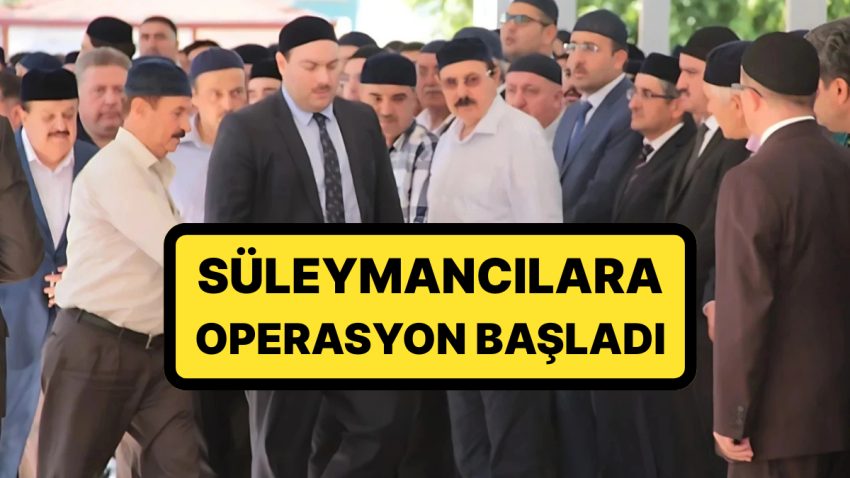 Cumhurbaşkanı Erdoğan Açıklamıştı! Süleymancılara Birinci Operasyon: 4 İsim Gözaltına Alındı