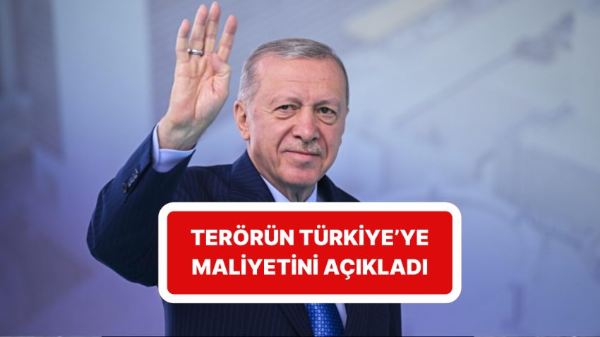 Cumhurbaşkanı Recep Tayyip Erdoğan Birinci Defa Açıkladı: “Terörün Türkiye’ye Maliyeti 2 Trilyon Doları Buluyor”