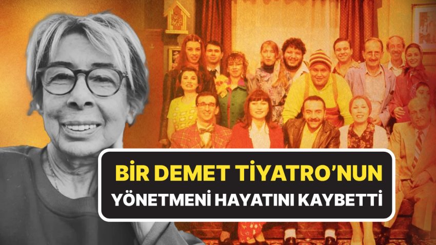 Demet Akbağ Acı Haberi Duyurdu:  Bir Demet Tiyatro’nun Yönetmeni Hayatını Kaybetti