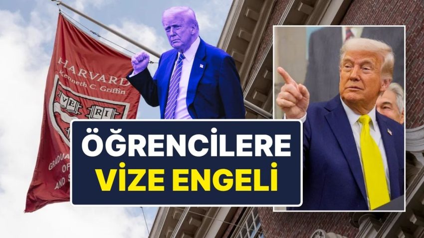 Donald Trump, Harvard’a Gitmeyi Planlayan Yabancı Öğrencilerin ABD’ye Girişini Yasakladı
