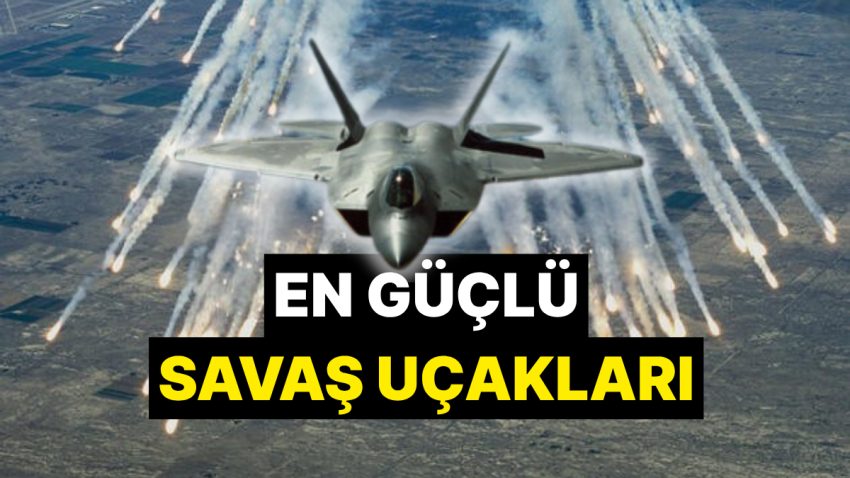 En Güçlü Savaş Uçakları Hangisi? 5. Jenerasyon Savaş Uçakları F-35, Su-57 ve Ulusal Muharip Uçak KAAN Özellikleri