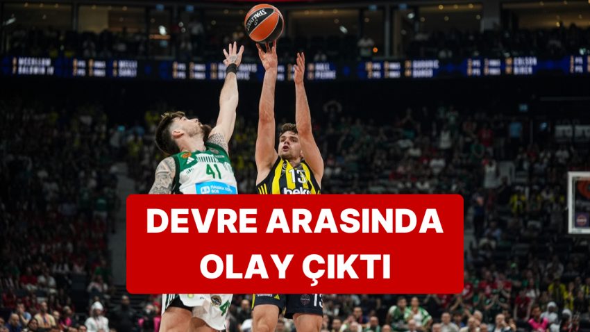 Fenerbahçe Beko – Panathinaikos Maçının Devre Ortasında Giannakopoulos Olay Çıkardı