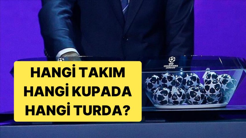Galatasaray, Fenerbahçe, Beşiktaş, Samsunspor ve Başakşehir Hangi Kupada Oynayacak?