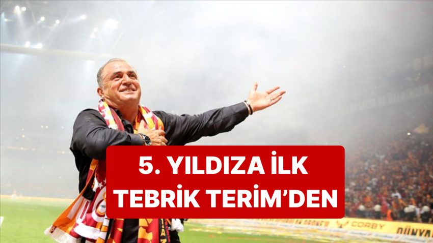 Galatasaray’ın Beşinci Yıldızına Birinci Tebrik Fatih Terim’den Geldi