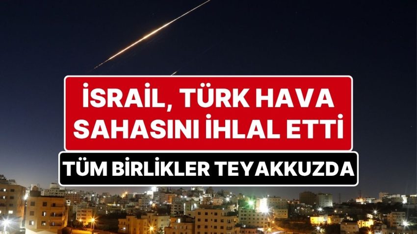 Hande Fırat: “İsrail Uçakları Türk Hava Alanını İhlal Etti, Tüm Birlikler Teyakkuz Halinde”