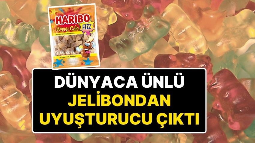 Haribo Jelibonun İçinden Uyuşturucu Çıktı! Hollanda’da Tüm Haribo’lar Toplatılıyor