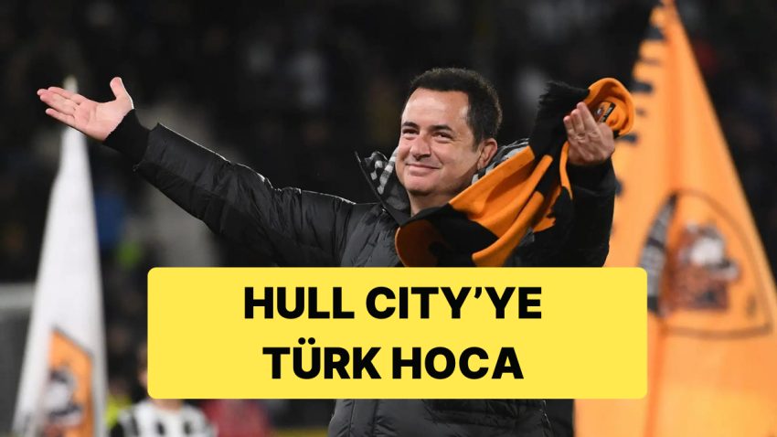 Hull City’nin Sahibi Acun Ilıcalı, Kulübünü Türk Bir Teknik Yöneticiye Emanet Etmeye Hazırlanıyor