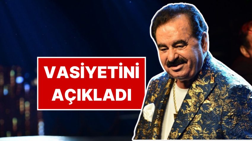 İbrahim Tatlıses Vasiyetini Açıkladı: “O İki Kişi Mezarıma Gelirse Yuh Çekin”