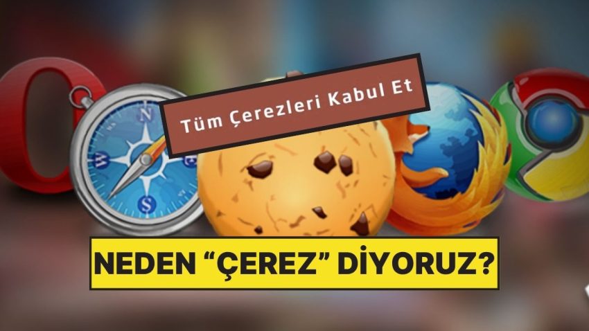 İnternet Sitelerindeki Çerezlere Neden “Çerez” Diyoruz?