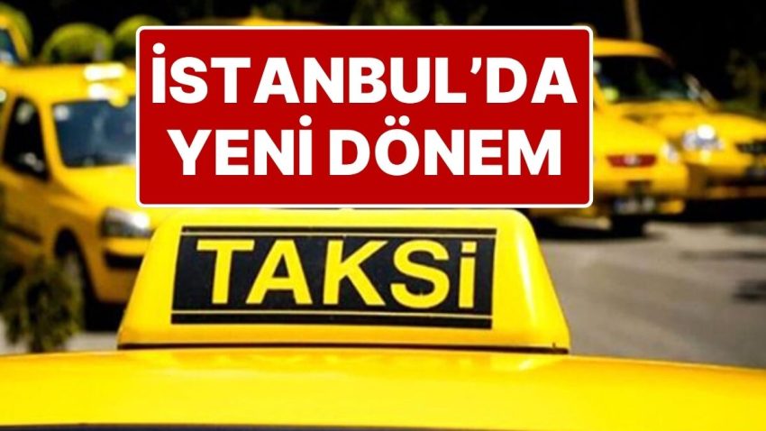İstanbul’daki Taksilerde Yeni Periyot: Yoldan Yolcu Alma Devri Kapanıyor