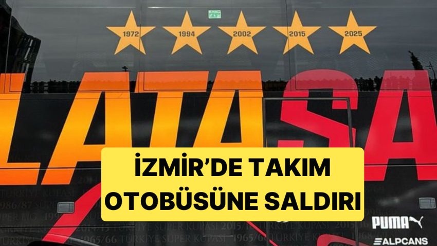 İzmir’de Galatasaray Grup Otobüsüne Taarruz Gerçekleşti