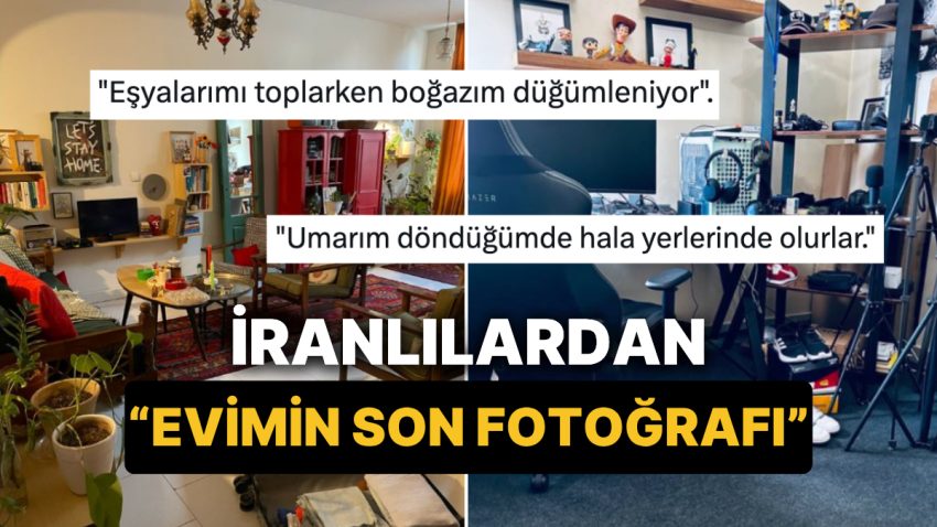 Konutun Son Fotoğrafı: İranlılar Savaş Nedeniyle Terk Etmek Zorunda Kaldıkları Meskenlerini Paylaşıyor