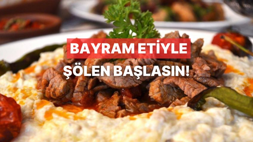 Kurban Bayramı’nda Kurban Etini Lezzet Şölenine Dönüştürecek 10 Farklı Tanım Önerisi