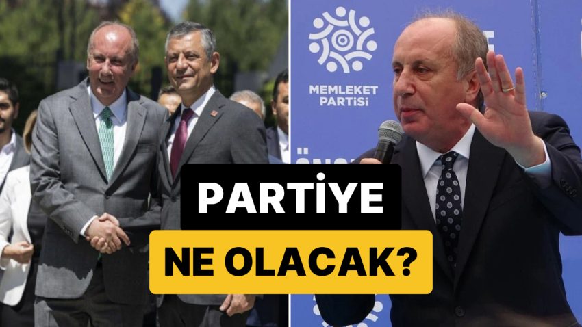 Memleket Partisi Kapandı mı, Kapanacak mı? Muharrem İnce CHP’ye Katıldı mı?