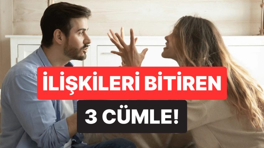 Partnerinize Bunları Söylemeyin: Münasebetleri Zehirleyen En Toksik 3 Cümle