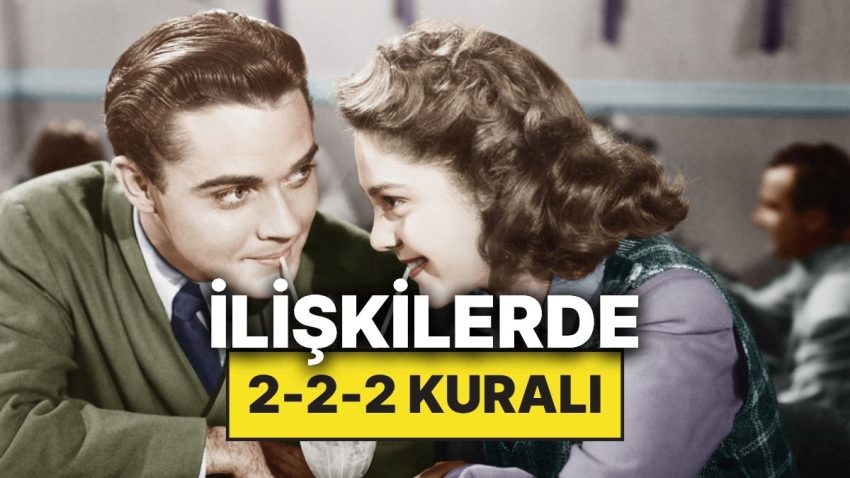 Partnerinizle Olan Alakayı Güçlendirdiği Tez Edilen 2-2-2 Kuralı Nedir?