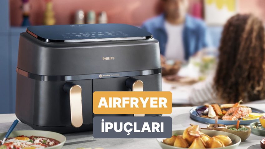 Philips Çift Hazneli Airfryer Nasıl En Yanlışsız Biçimde Kullanılır? Tüm Ayrıntılarıyla Anlatıyoruz!