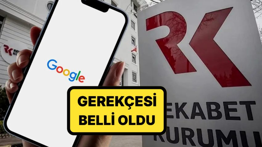 Rekabet Kurumu Google’a Soruşturma Açtı: Münasebeti Aşikâr Oldu