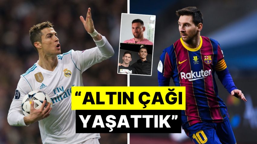 Ronaldo Hayranı Olsanız Bile Messi’nin Bu Dediklerine Hak Vereceksiniz