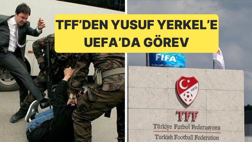 Soma’da Madenci Yakını Tekmeleyen Yusuf Yerkel’e TFF, UEFA’da Vazife Verdi