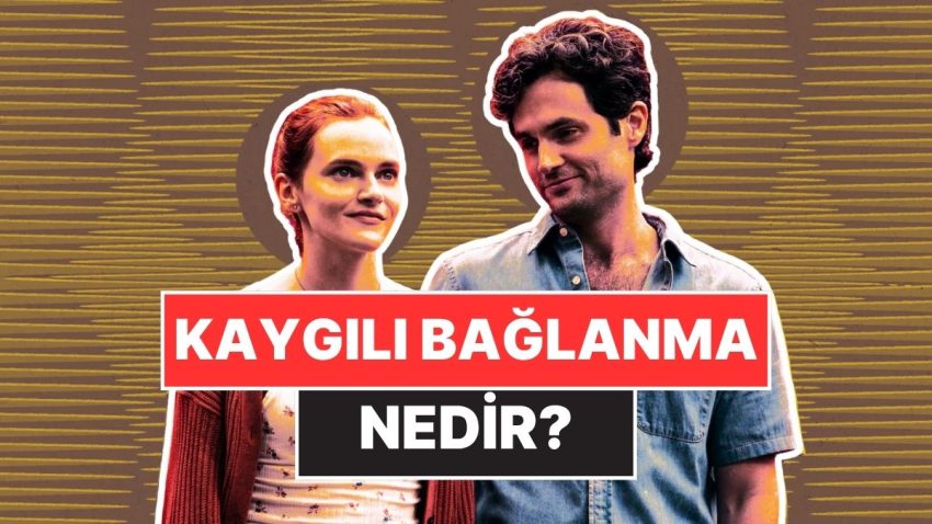Son Vakitlerde Toplumsal Medyada İsmini Sıkça Duyduğumuz “Kaygılı Bağlanma” Nedir?