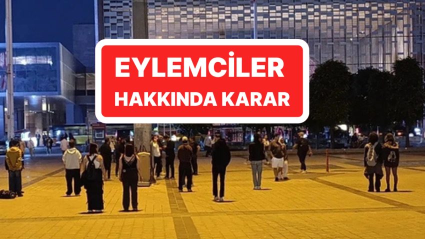 Taksim’de ‘Durma’ Hareketi Yapan Çok Sayıda Kişi Gözaltına Alınmıştı: Aksiyoncular Hakkında Karar Verildi