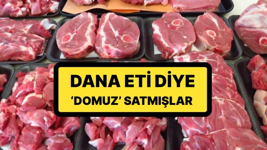 Tarım ve Orman Bakanlığı 7 Firmayı İfşa Etti: Yurttaşa Dana Eti Yerine Domuz Eti Yedirmişler