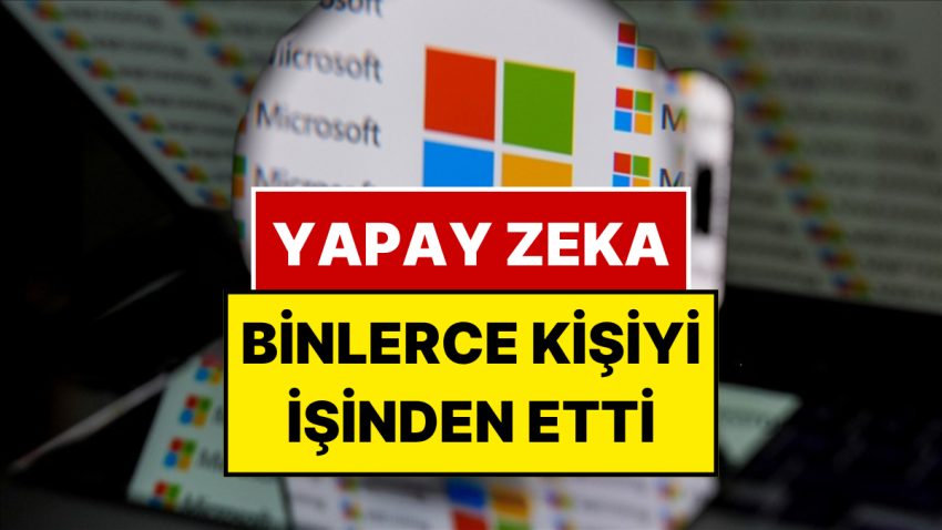 Teknoloji Devi Microsoft Binlerce Kişiyi İşten Çıkaracak: Sebebi Yapay Zeka!