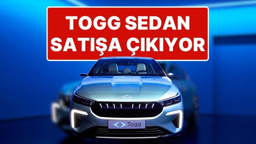 Togg’un Sedan Modeli T10F Satışa Çıkıyor: Togg Sedan T10F’nin Satış Fiyatı Ne Kadar Olacak?
