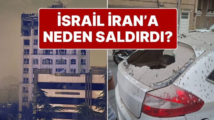 Tüm Dünyanın Yanıtını Merak Ettiği O Soru: İsrail İran’a Neden Saldırdı? İsrail İran’a Neden Savaş Başlattı?