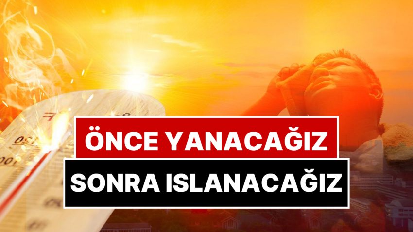 Türkiye Kavrulacak! Sıcaklık 40 Dereceye Dayanacak, Hafta Sonu Yağmur Var