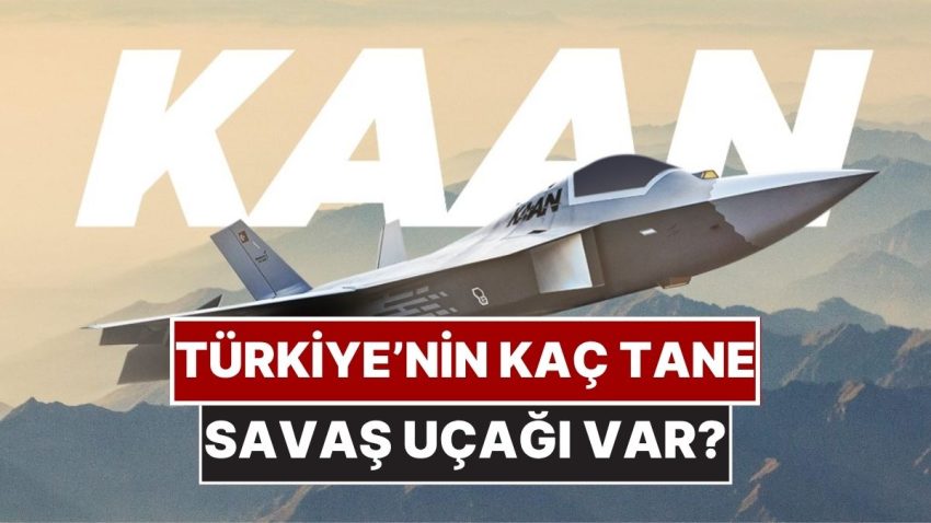 Türkiye’nin Kaç Tane Savaş Uçağı Var? İran-İsrail Tansiyonu Gölgesinde Hava Gücü Envanteri