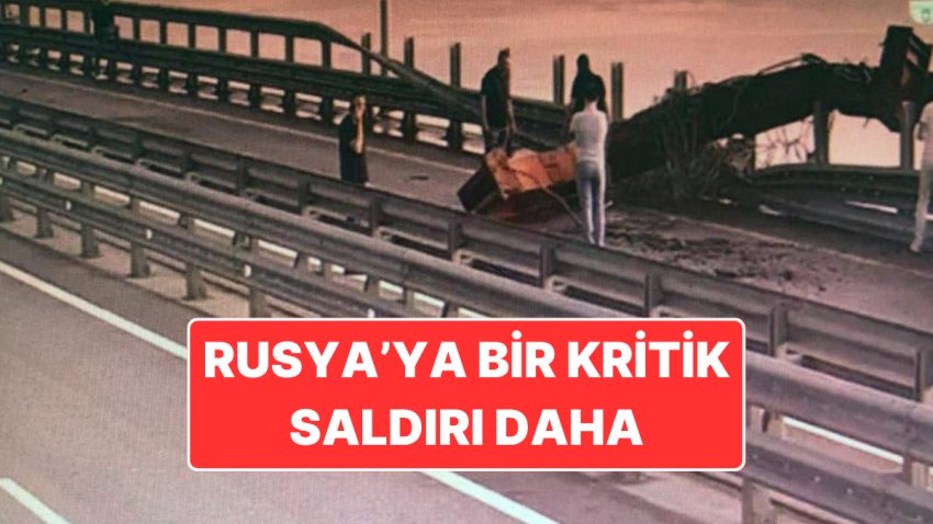 Ukrayna’dan Rusya’ya Bir Taarruz Daha: Kırım’daki Kritik Köprü Yeniden Maksat Alındı