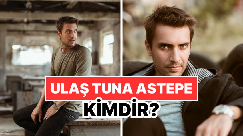 Ulaş Tuna Astepe Kimdir, Kaç Yaşında? Ulaş Tuna Astepe Mesleği ve Özel Hayatı Hakkında Bilgiler