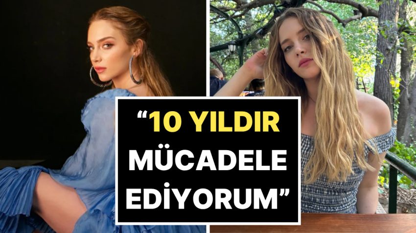 Ünlü Oyuncu Hayal Köseoğlu, Yıllardır Uğraştığı Hastalığını Birinci Sefer Açıkladı!